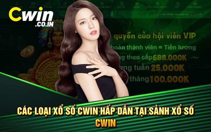 Các Loại Xổ Số Cwin Hấp Dẫn Tại Sảnh Xổ Số Cwin