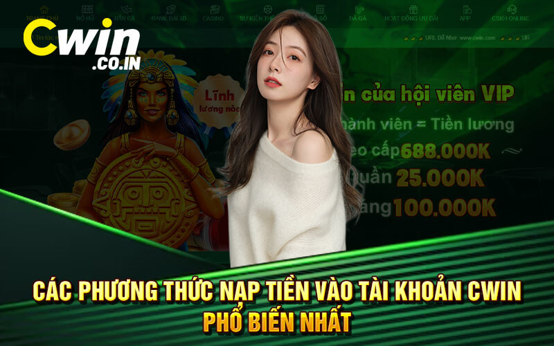 Các Phương Thức Nạp Tiền Vào Tài Khoản Cwin Phổ Biến Nhất