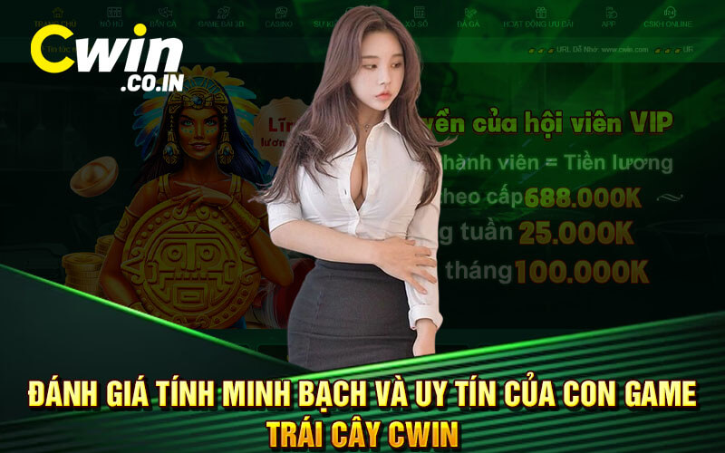 Đánh giá tính minh bạch và uy tín của con game trái cây Cwin