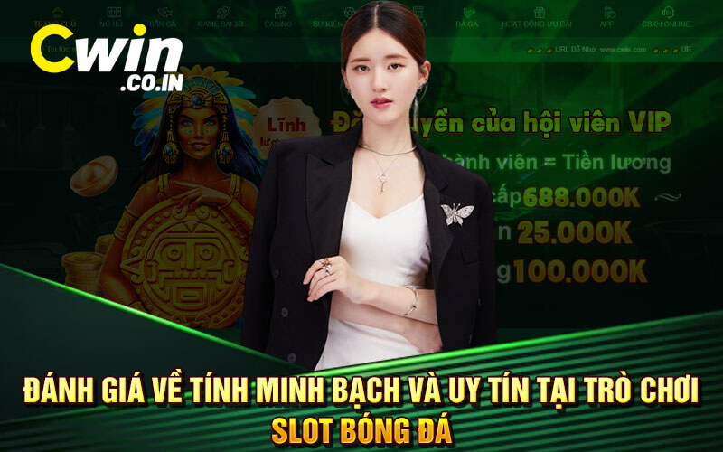 Đánh giá về tính minh bạch và uy tín tại trò chơi slot bóng đá