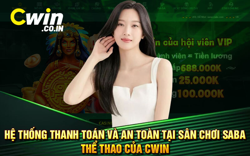 Hệ thống thanh toán và an toàn tại sân chơi saba thể thao của Cwin