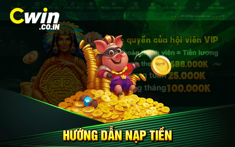 Hướng Dẫn Nạp Tiền Vào Tài Khoản Tại Cwin Nhanh Chóng