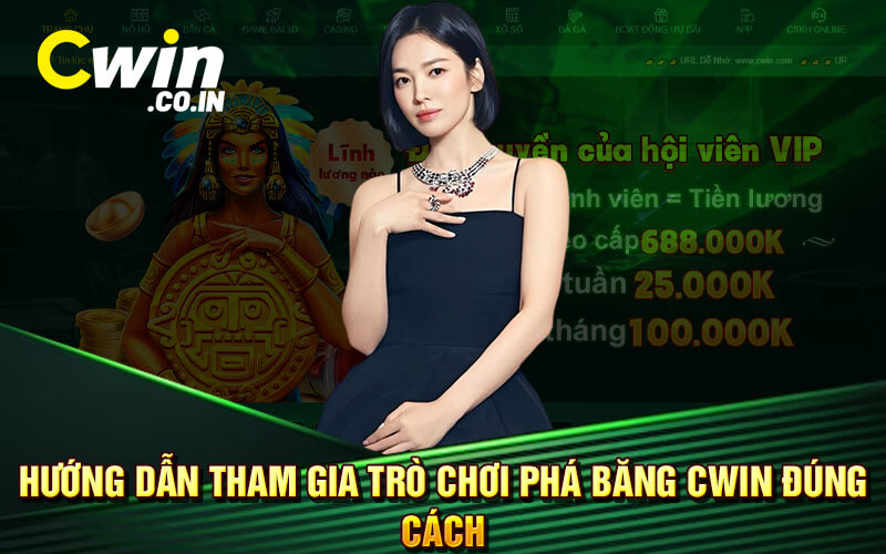 Hướng dẫn tham gia trò chơi phá băng Cwin đúng cách