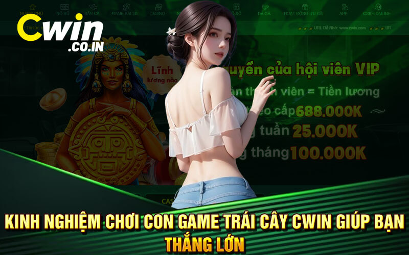 Kinh nghiệm chơi con game trái cây Cwin giúp bạn thắng lớn