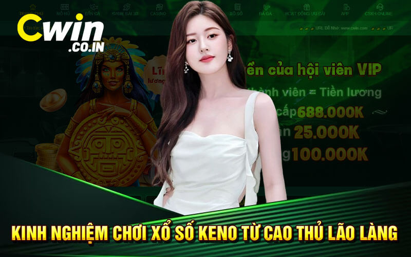 Kinh nghiệm chơi xổ số keno từ cao thủ lão làng