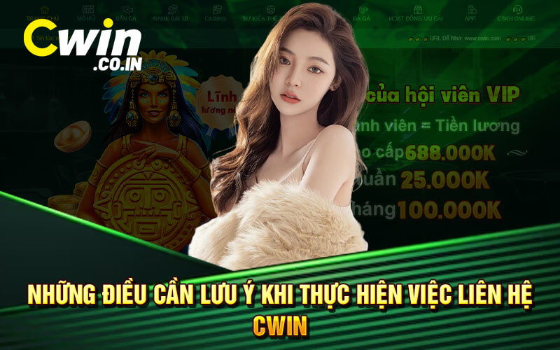 Những Điều Cần Lưu Ý Khi Thực Hiện Việc Liên Hệ Cwin