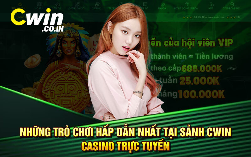 Những Trò Chơi Hấp Dẫn Nhất Tại Sảnh Cwin Casino Trực Tuyến