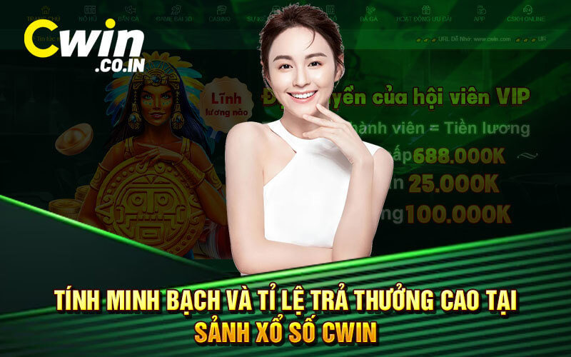 Tính Minh Bạch Và Tỉ Lệ Trả Thưởng Cao Tại Sảnh Xổ Số Cwin