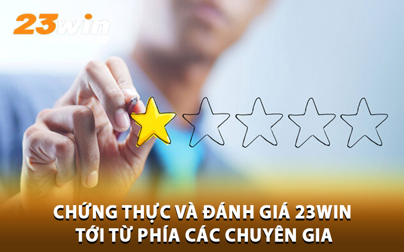 23Win Lừa Đảo – Giải Mã Tin Đồn Và Thông Tin Chính Xác Về Nhà Cái 4 Chung thuc va danh gia 23Win toi tu phia cac chuyen gia